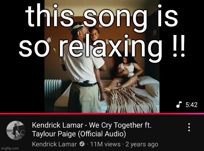 this song is so relaxing !! | made w/ Imgflip meme maker