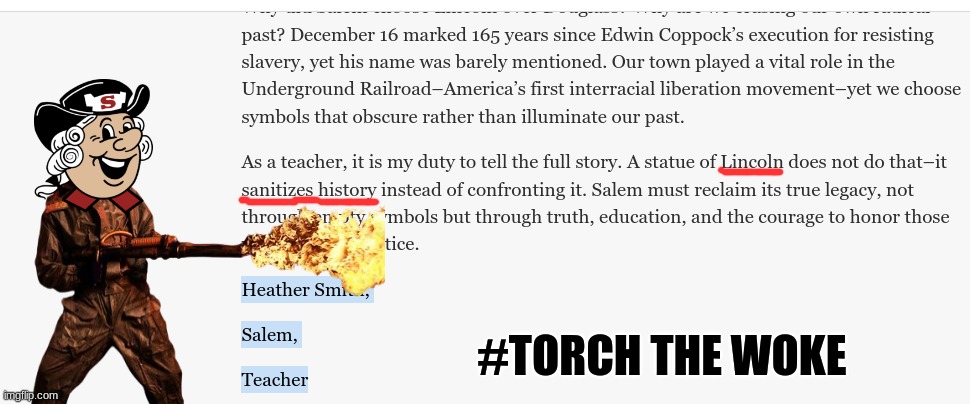 Salem Quakers meme | #TORCH THE WOKE | image tagged in memes,salem,highschool,woke,abraham lincoln,politics | made w/ Imgflip meme maker