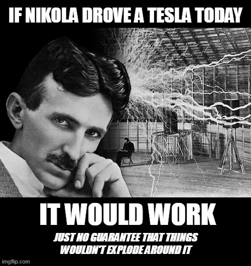 Nikola Tesla drives a tech Vehicle | image tagged in frequencies,nikola,tesla,vehicle,experiments,electricity | made w/ Imgflip meme maker