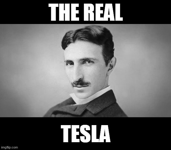 The Real Genius | image tagged in nikola,tesla,frequencies,scientific experiments,electricity,genius | made w/ Imgflip meme maker