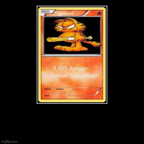 garfield | 9,999 damage: universal consumage | image tagged in funny,demotivationals | made w/ Imgflip demotivational maker