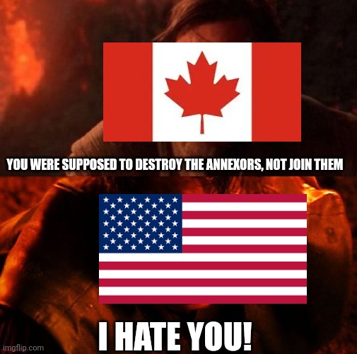 Clay Wars: revenge of the Maga | YOU WERE SUPPOSED TO DESTROY THE ANNEXORS, NOT JOIN THEM; I HATE YOU! | image tagged in anakin and obi wan | made w/ Imgflip meme maker