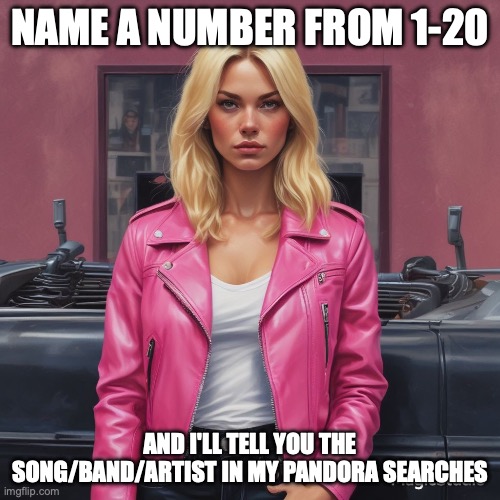 :3c | NAME A NUMBER FROM 1-20; AND I'LL TELL YOU THE SONG/BAND/ARTIST IN MY PANDORA SEARCHES | image tagged in saturner's announced temp | made w/ Imgflip meme maker