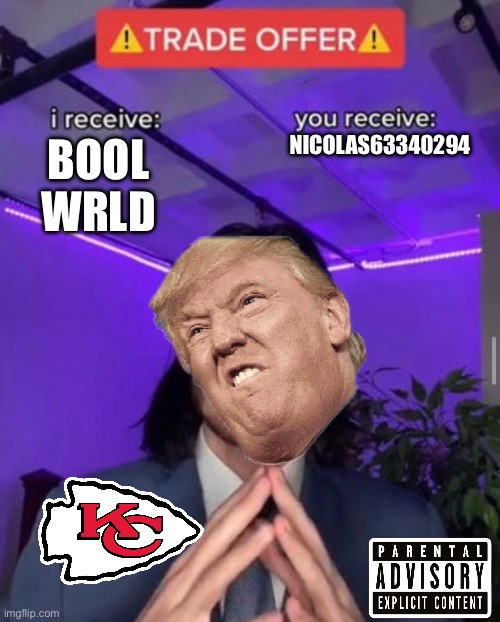 Bool WRLD | NICOLAS63340294; BOOL WRLD | image tagged in i receive you receive | made w/ Imgflip meme maker