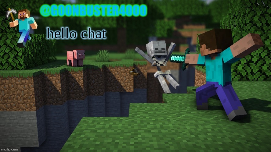 goonbuster4000 | hello chat | image tagged in goonbuster4000 | made w/ Imgflip meme maker