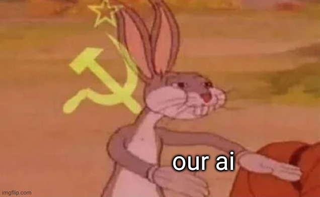 deepseek-r1 | our ai | image tagged in bugs bunny communist,ai,deepseek,llm,inferencing,homelab | made w/ Imgflip meme maker