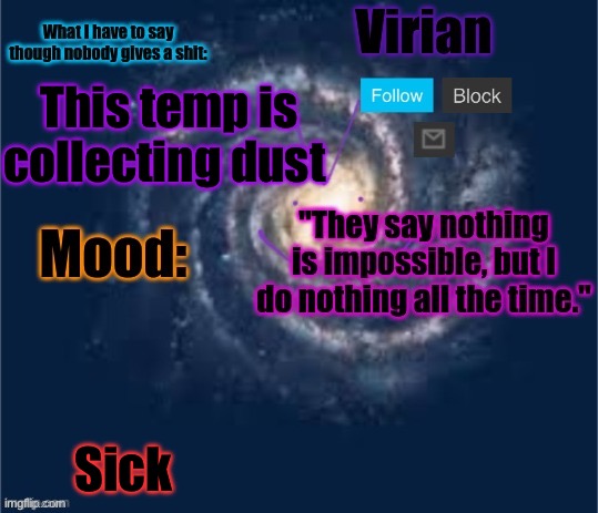 Virian announcement temp | This temp is collecting dust; Sick | image tagged in virian announcement temp | made w/ Imgflip meme maker