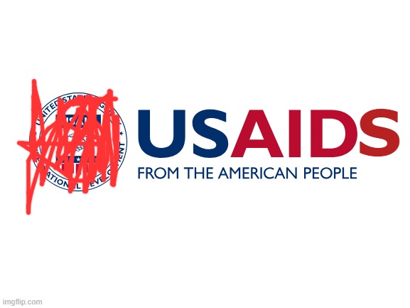 It's not USAID, it's U...S...AIDS! | S | image tagged in blank white template,memes,american politics,crying democrats,usaids | made w/ Imgflip meme maker