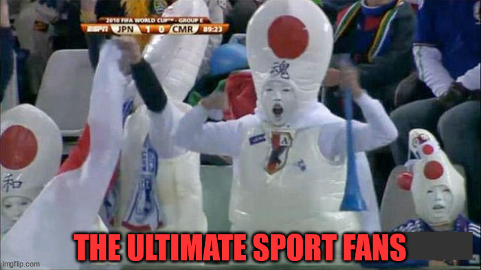 Only in Japan #3 | DJ Anomalous; THE ULTIMATE SPORT FANS; ▄▄▄ | image tagged in sports fans,futbol,soccer,dedication,loyalty,japan | made w/ Imgflip meme maker