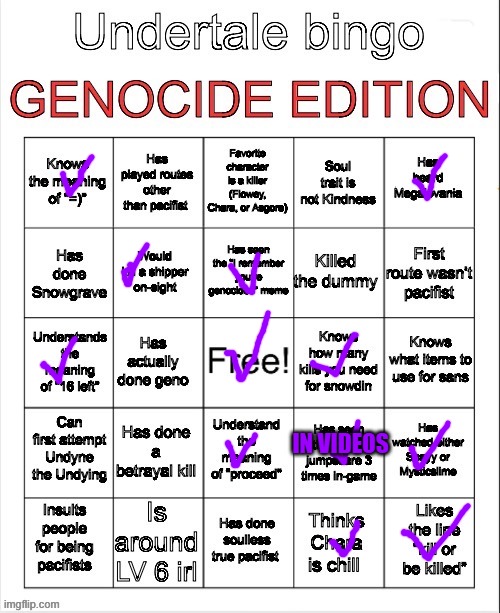 Chat, i think I got a bingo. . . | IN VIDEOS | image tagged in undertale,genocide,bruh | made w/ Imgflip meme maker