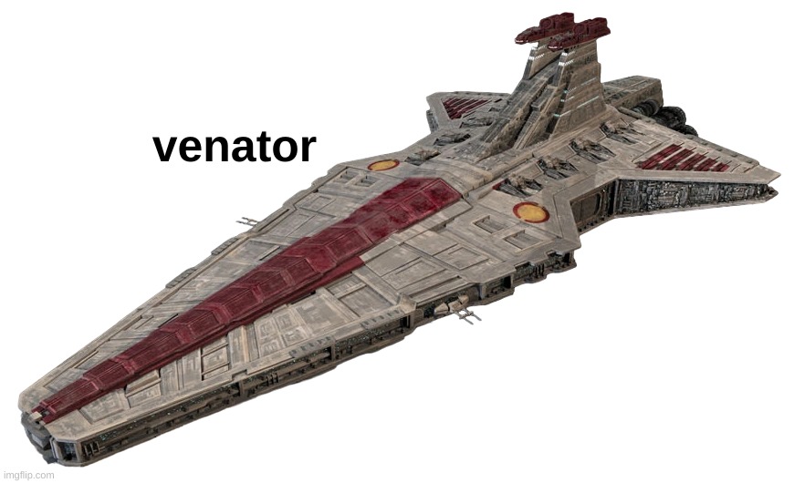 Venator Star Destroyer | venator | image tagged in venator | made w/ Imgflip meme maker