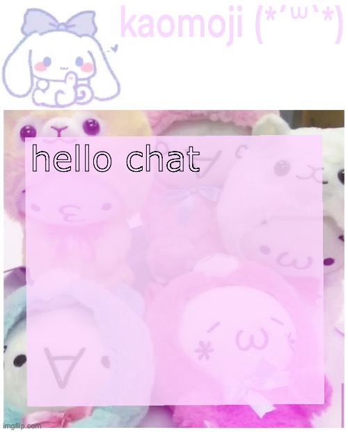 kaomoji | hello chat | image tagged in kaomoji | made w/ Imgflip meme maker