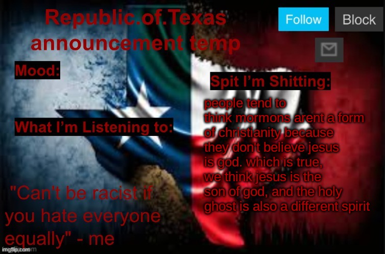 even tho in our religion jesus isn't god we are still christians | people tend to think mormons arent a form of christianity because they don't believe jesus is god. which is true, we think jesus is the son of god, and the holy ghost is also a different spirit | image tagged in republic of texas announcement template thanks celestial | made w/ Imgflip meme maker