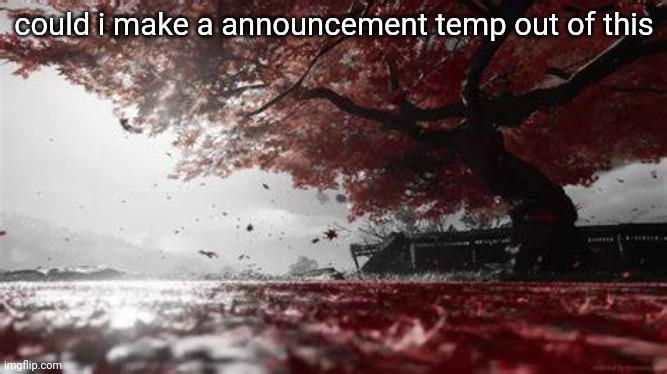 i should start making templates for people because im deadass Gordon Ramsey | could i make a announcement temp out of this | made w/ Imgflip meme maker