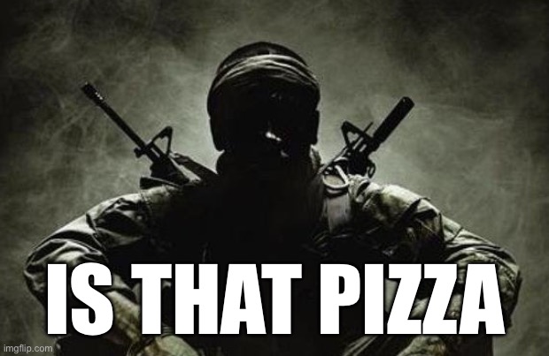 IS THAT PIZZA | IS THAT PIZZA | image tagged in is that frieza,call of duty,memes,pizza,funny memes | made w/ Imgflip meme maker