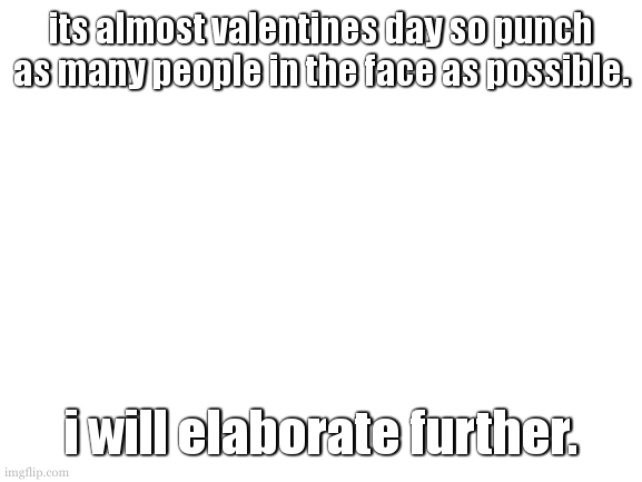 also to all my a-spec homies: i love you all platonicaly. wish you all the best in this season. | its almost valentines day so punch as many people in the face as possible. i will elaborate further. | image tagged in cookies totally real template | made w/ Imgflip meme maker