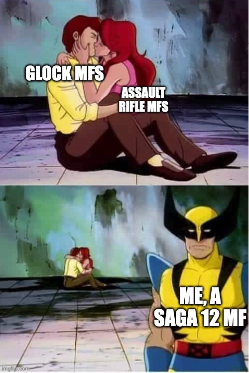 Sad wolverine left out of party | GLOCK MFS ASSAULT RIFLE MFS ME, A SAGA 12 MF | image tagged in sad wolverine left out of party | made w/ Imgflip meme maker