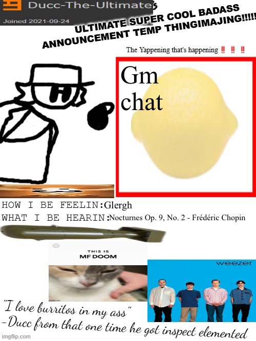 Goomornig | Gm chat; Glergh; Nocturnes Op. 9, No. 2 - Frédéric Chopin | image tagged in dtu's ultimate super cool badass announcement temp thingimajing | made w/ Imgflip meme maker