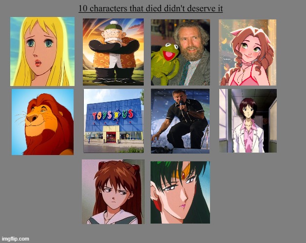 10 characters that died didn't deserve it | image tagged in 10 characters that died didn't deserve it,robin williams,mufasa,anime,toys r us,final fantasy 7 | made w/ Imgflip meme maker