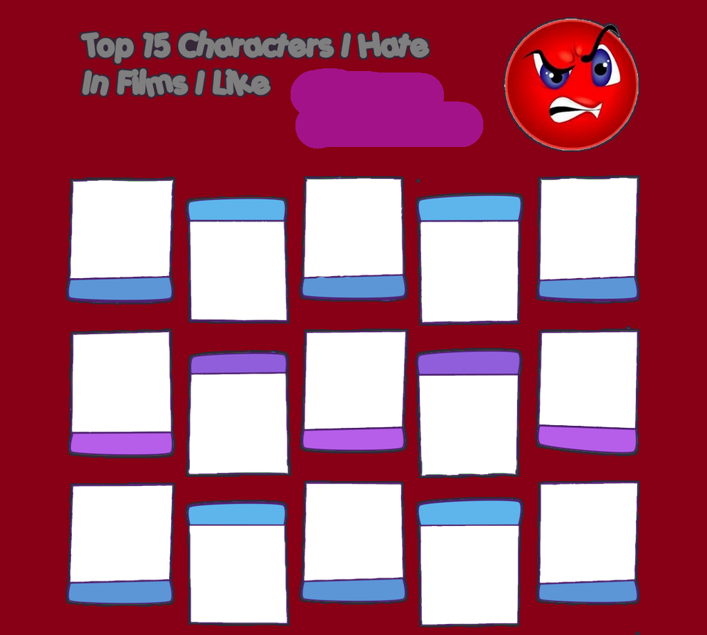 top 15 characters i hate from films i like Blank Meme Template
