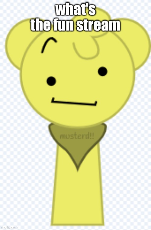 mard | what's the fun stream | image tagged in mard | made w/ Imgflip meme maker