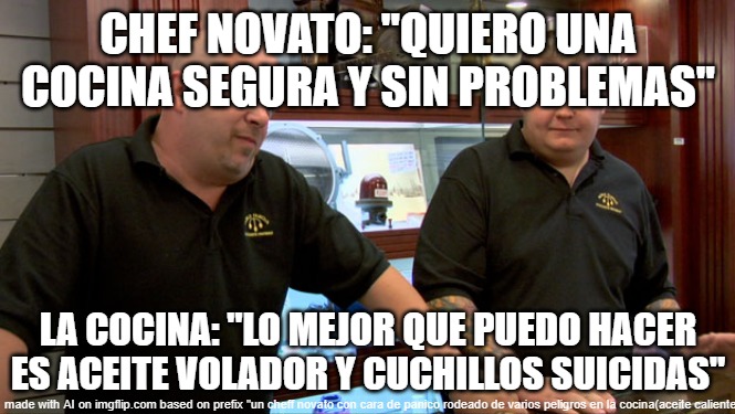 Pawn Stars Best I Can Do | CHEF NOVATO: "QUIERO UNA COCINA SEGURA Y SIN PROBLEMAS"; LA COCINA: "LO MEJOR QUE PUEDO HACER ES ACEITE VOLADOR Y CUCHILLOS SUICIDAS" | image tagged in pawn stars best i can do | made w/ Imgflip meme maker