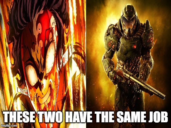 im not wrong | THESE TWO HAVE THE SAME JOB | image tagged in tanjiro,doomguy | made w/ Imgflip meme maker