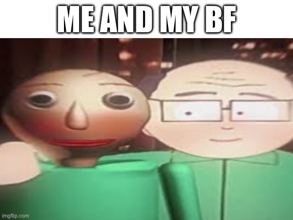 Me and my bf!! | ME AND MY BF | image tagged in shipping,idk | made w/ Imgflip meme maker