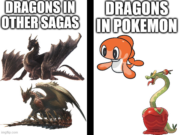 if you know, you know | DRAGONS IN OTHER SAGAS; DRAGONS IN POKEMON | image tagged in monster hunter,pokemon | made w/ Imgflip meme maker