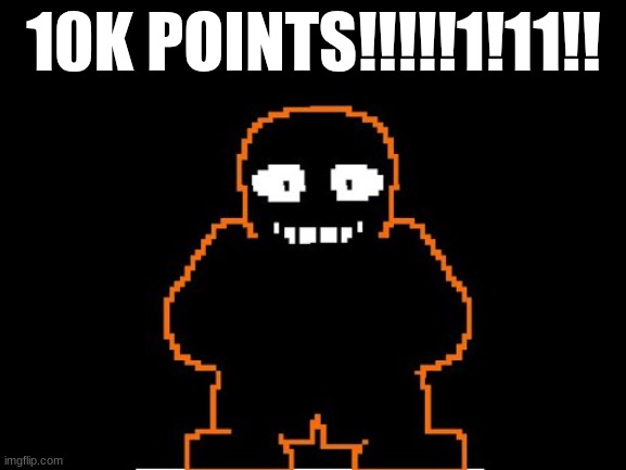 :) | 10K POINTS!!!!!1!11!! | image tagged in 10k,10k points,i have 10k,yeeeaaah 10k,10 thousand,hahaha 10k | made w/ Imgflip meme maker