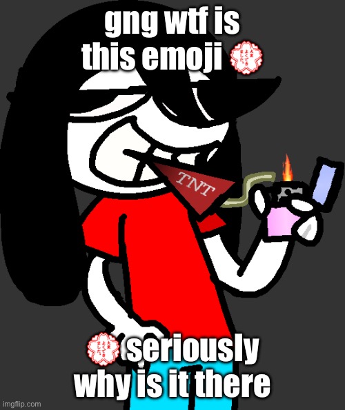 badass fucking picture of ronbin smoking a dynamite stick | gng wtf is this emoji 💮; 💮 seriously why is it there | image tagged in badass fucking picture of ronbin smoking a dynamite stick | made w/ Imgflip meme maker