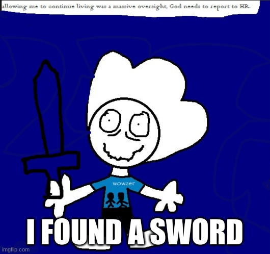 hes gonna do something i can feel it | I FOUND A SWORD | image tagged in astyanax announcement template blank | made w/ Imgflip meme maker