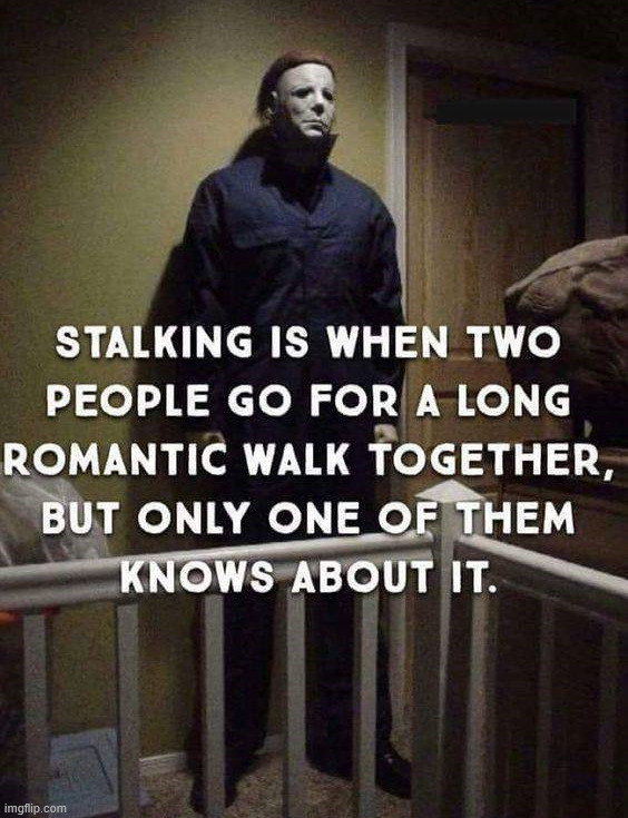 Stalkers love Valentines Day | image tagged in dark humor | made w/ Imgflip meme maker