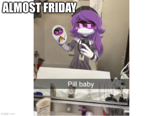 Almost Friday | ALMOST FRIDAY | made w/ Imgflip meme maker