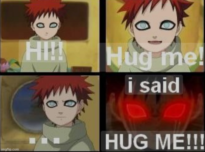 hug me | image tagged in baby gaara,gaara,naruto,sad,hug,anime | made w/ Imgflip meme maker