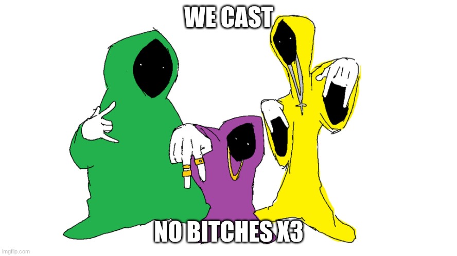 Shadow wizard money gang | WE CAST; NO BITCHES X3 | image tagged in shadow wizard money gang | made w/ Imgflip meme maker