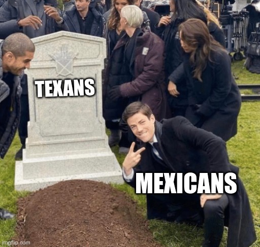 Grant Gustin over grave | TEXANS; MEXICANS | image tagged in grant gustin over grave | made w/ Imgflip meme maker