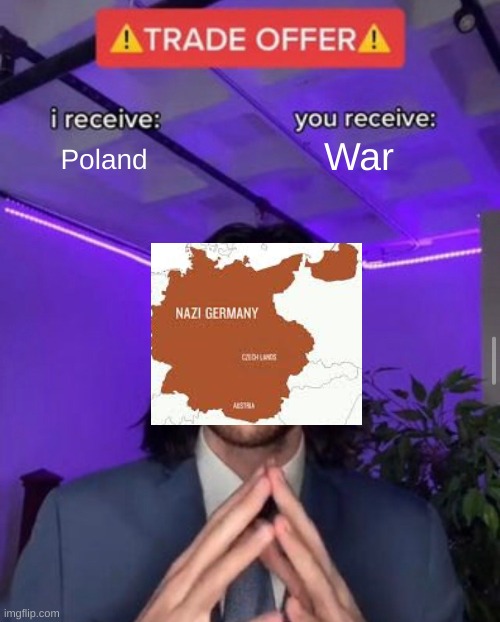 WW2? | War; Poland | image tagged in i receive you receive | made w/ Imgflip meme maker