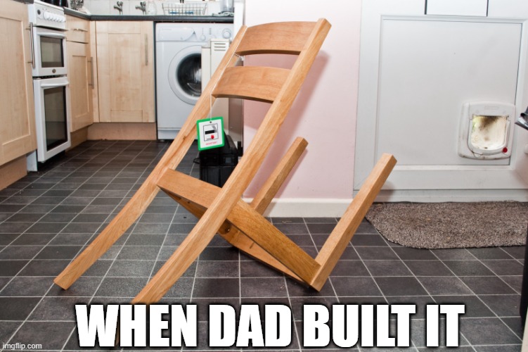 IKEA fail | WHEN DAD BUILT IT | image tagged in ikea fail | made w/ Imgflip meme maker