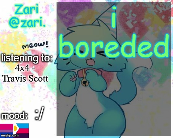 zari.'s RAGEBAIT announcement template | i boreded; 4x4 - Travis Scott; :/ | image tagged in zari 's furry announcement template | made w/ Imgflip meme maker