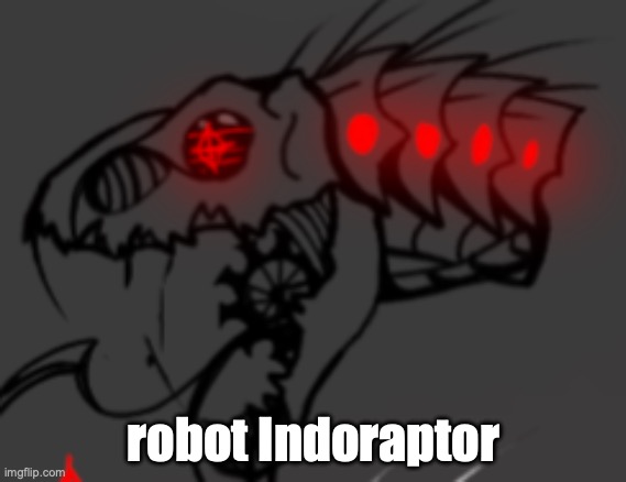 Indo | robot Indoraptor | image tagged in bruh | made w/ Imgflip meme maker