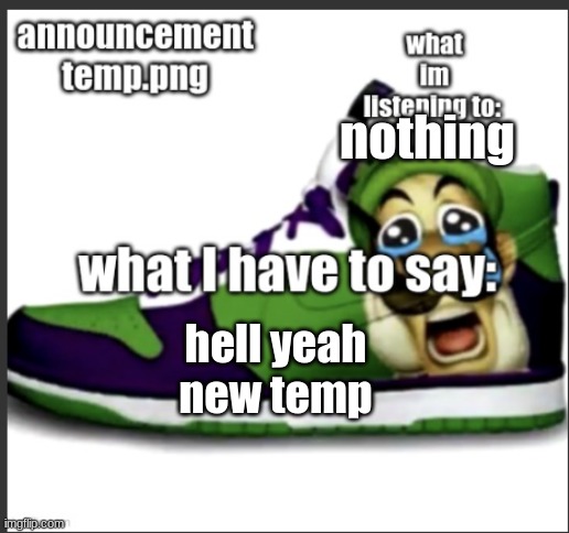 anutsement temp | nothing; hell yeah new temp | image tagged in anutsement temp | made w/ Imgflip meme maker