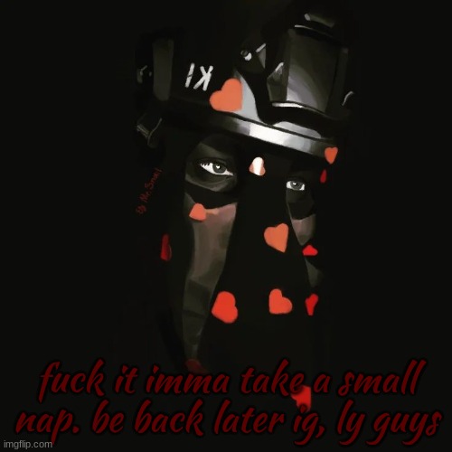 Zonig Val day temp 2 | fuck it imma take a small nap. be back later ig, ly guys | image tagged in zonig val day temp 2 | made w/ Imgflip meme maker