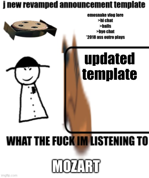 bigjim998s announcement template | updated template; MOZART | image tagged in bigjim998s announcement template | made w/ Imgflip meme maker