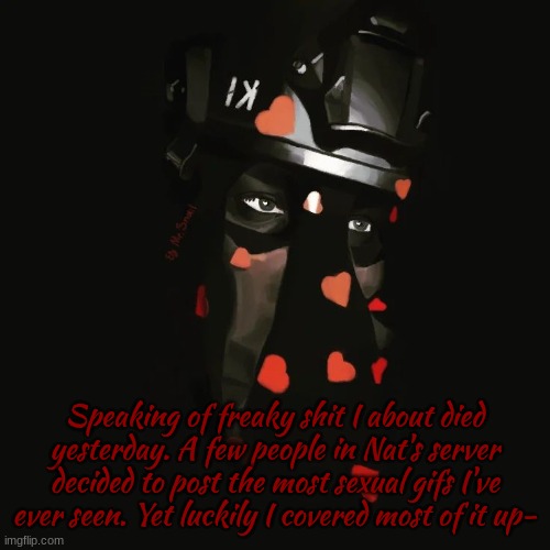 Zonig Val day temp 2 | Speaking of freaky shit I about died yesterday. A few people in Nat's server decided to post the most sexual gifs I've ever seen. Yet luckily I covered most of it up- | image tagged in zonig val day temp 2 | made w/ Imgflip meme maker