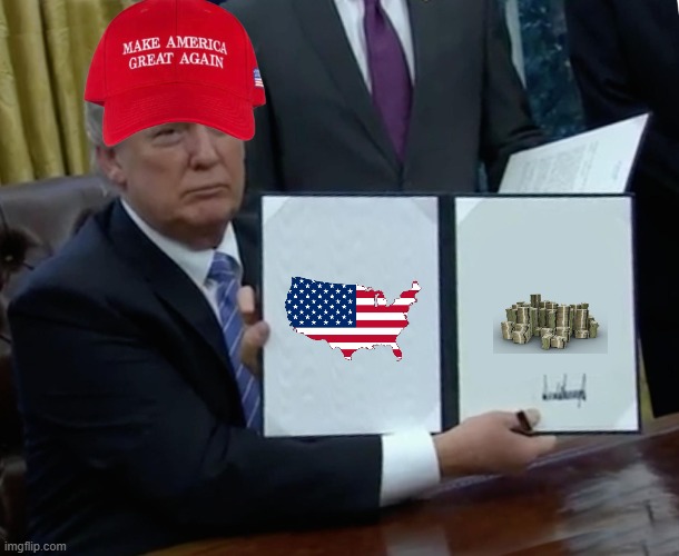 Trump Bill Signing Meme | image tagged in memes,trump bill signing | made w/ Imgflip meme maker