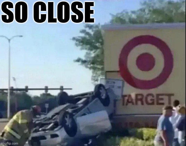 So Close | SO CLOSE | image tagged in chris joines | made w/ Imgflip meme maker