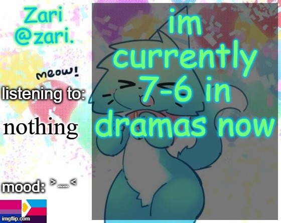 zari.'s RAGEBAIT announcement template | im currently 7-6 in dramas now; nothing; ＞﹏＜ | image tagged in zari 's furry announcement template | made w/ Imgflip meme maker