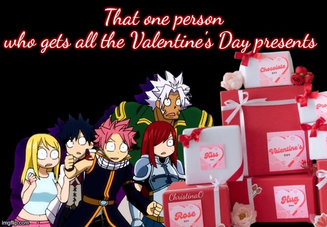 Fairy Tail Memes Valentine's Day | ChristinaO | image tagged in memes,fairy tail meme,fairy tail,fairy tail memes,valentine's day,girls | made w/ Imgflip meme maker