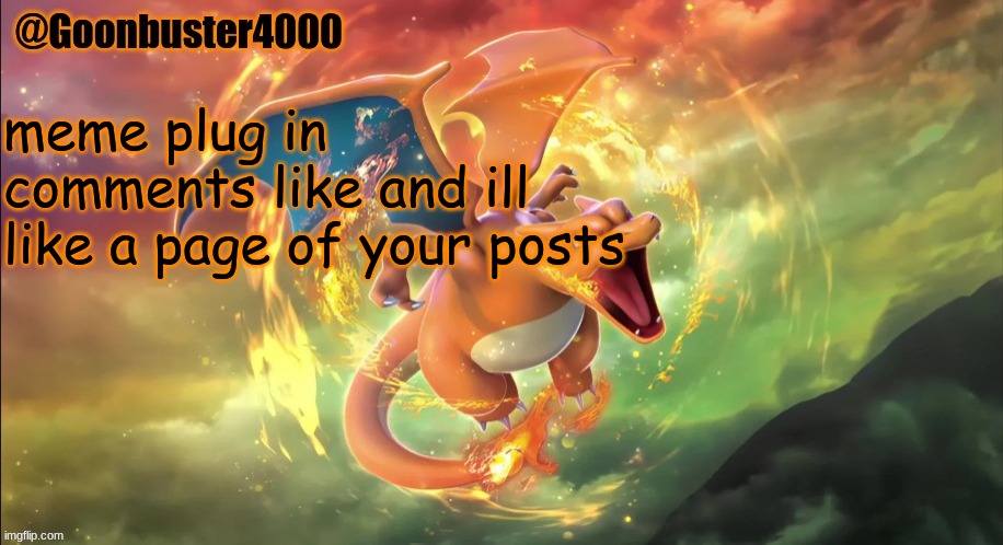 we both need the points | meme plug in comments like and ill like a page of your posts | image tagged in charizard temp | made w/ Imgflip meme maker